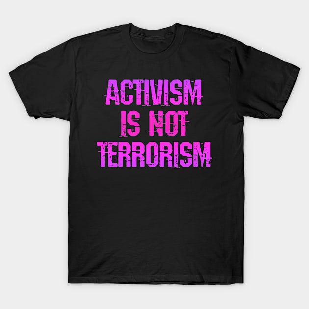 Activism is not terrorism. Free speech. Peaceful protest. No justice, no peace. United against systemic racism. Silence is violence. Stronger together. End white supremacy. BLM T-Shirt by IvyArtistic